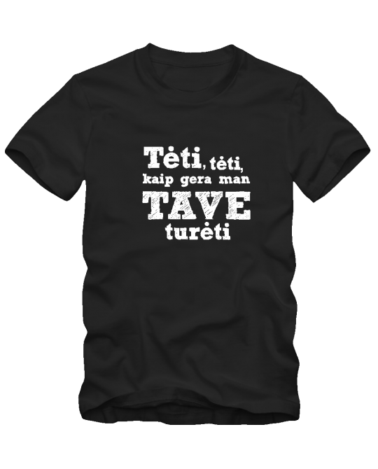 tėti, kaip gera, man tave turėti